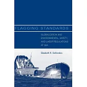 Flagging Standards: Globalization and Environmental, Safety, and Labor Regulations at Sea