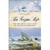 The Frozen Ship: The Histories And Tales of Polar Exploration