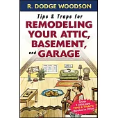Tips & Traps for Remodeling Your Attic, Basement, And Garage