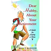 Dear Hubby, About Your Retirement: A Guide for Staying at Home