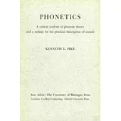 Phonetics: A Critical Analysis of Phonetic Theory and a Technic for the Practical Description of Sounds