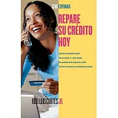 Repare Su Credito Hoy / How to Fix Your Credit Today