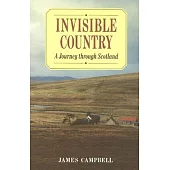 Invisible Country: A Journey Through Scotland