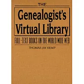 The Genealogist’s Virtual Library: Full-Text Books on the World Wide Web [With CDROM]