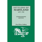 Settlers of Maryland, 1679-1783. Consolidated Edition