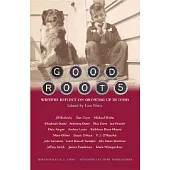 Good Roots: Writers Reflect on Growing Up in Ohio