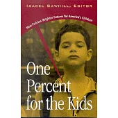 One Percent for the Kids: New Policies, Brighter Futures for America’s Children