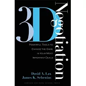 3-D Negotiation: Powerful Tools to Change the Game in Your Most Important Deals
