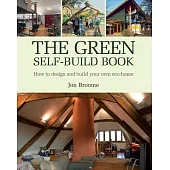 The Green Self-Build Book: How to Design And Build Your Own Eco-Home
