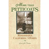 More Than Petticoats: Remarkable California Women