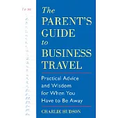 The Parent’s Guide to Business Travel