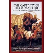 The Captivity of the Oatman Girls Among the Apache and Mohave Indians