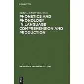 Phonetics and Phonology in Language Comprehension and Production: Differences and Similarities