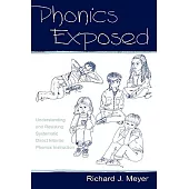Phonics Exposed: Understanding and Resisting Systematic Direct Intense Phonics Instruction