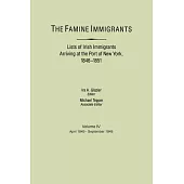 The Famine Immigrants. Lists of Irish Immigrants Arriving at the Port of New York, 1846-1851. Volume IV, April 1849-September 1849