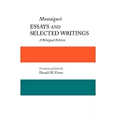 Montaigne’s Essays and Selected Writings: A Bilingual Edition