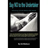 Say No to the Undertaker... Winning Your Battle With Cancer