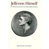 Jefferson Himself: The Personal Narrative of a Many-Sided American
