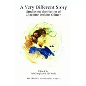 A Very Different Story: Studies on the Fiction of Charlotte Perkins Gilman