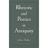 Rhetoric and Poetics in Antiquity