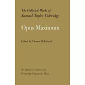 The Collected Works of Samuel Taylor Coleridge, Volume 15: Opus Maximum