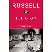 Russell on Religion: Selections from the Writings of Bertrand Russell