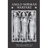 Anglo-Norman Warfare: Studies in Late Anglo-Saxon and Anglo-Norman Military Organization and Warfare