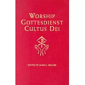 Worship, Gottesdienst, Cultus Dei: What the Lutheran Confessions Say About Worship