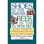 Shoes in the Freezer, Beer in the Flower Bed: And Other Down-Home Tips (For House and Garden)