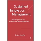 Sustained Innovation Management: Assimilating Radical and Incremental Innovation Management