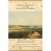 Joseph N. Nicollet on the Plains and Prairies: The Expeditions of 1838-39 With Journals, Letters, and Notes on the Dakota Indian