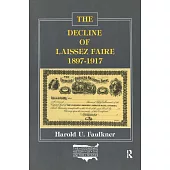 The Decline of Laissez Faire, 1897-1917: The Economic History of the United States