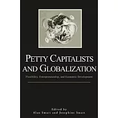Petty Capitalists And Globalization: Flexibility, Entrepreneurship, And Economic Development