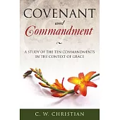 Covenant and Commandment: A Study of the Ten Commandments in the Context of Grace