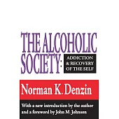 The Alcoholic Society: Addiction and Recovery of the Self
