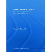 The Cinematic Tourist: Explorations in Globalization, Culture and Resistance