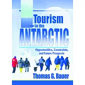 Tourism in the Antarctic: Opportunities, Constraints, and Future Prospects