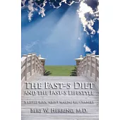 The Fast-5 Diet And the Fast-5 Lifestyle: A Little Book About Making Big Changes