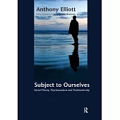 Subject to Ourselves: Social Theory, Psychoanalysis and Postmodernity