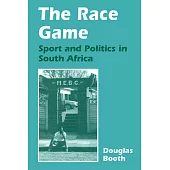 The Race Game: Sport and Politics in South Africa