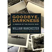 Goodbye, Darkness: A Memoir of the Pacific War