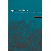 Sport Matters: Sociological Studies of Sport, Violence, and Civilization