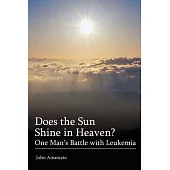Does The Sun Shine In Heaven: One Man’s Battle With Leukemia