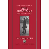 Satie the Bohemian: From Cabaret to Concert Hall