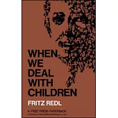 When We Deal With Children: Selected Writings
