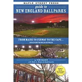 Maple Street Press Guide to New England Ballparks: From Maine to Fenway to the Capend Everything in Between