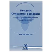 Dynamic Conceptual Semantics: A Logico-Philosophical Investigation into Concept Formation and Understanding