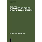 Semiotics of Cities, Selves, and Cultures: Explorations in Semiotic Anthropology