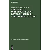 Recent Developments in Theory and History: The Semiotic Web, 1990