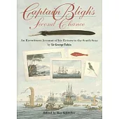 Captain Bligh’s Second Chance: An Eyewitness Account of His Return to the South Seas
